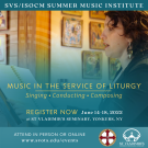 Summer Music Institute 2022: Music in the Service of Liturgy